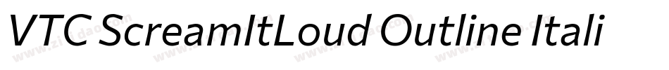 VTC ScreamItLoud Outline Italic字体转换